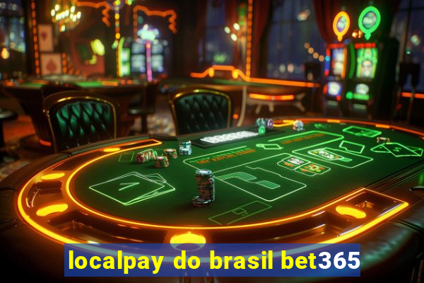 localpay do brasil bet365